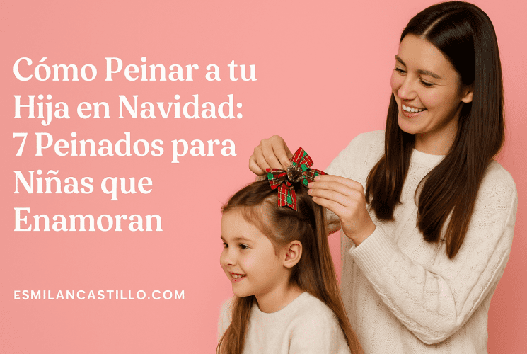 Cómo Peinar a tu Hija en Navidad