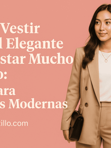 4 Tips De Cómo Vestir Casual Elegante Sin Gastar Mucho Dinero: Guía Para Mujeres Modernas