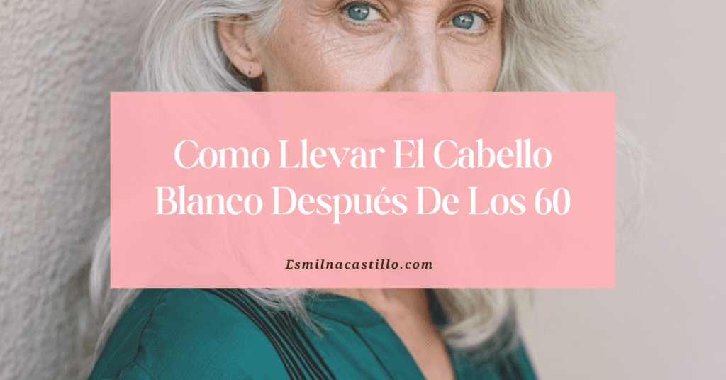 Cómo Llevar el Cabello Blanco Después de los 60