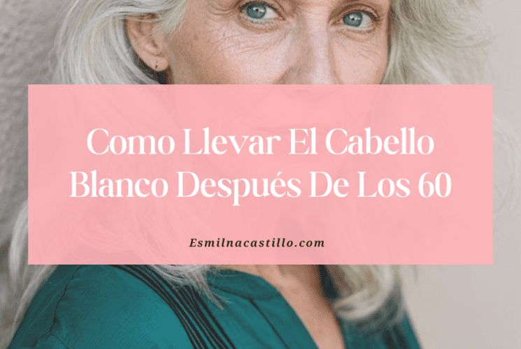 Cómo Llevar el Cabello Blanco Después de los 60