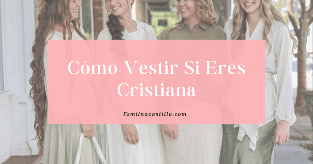 Cómo Vestir Si Eres Cristiana
