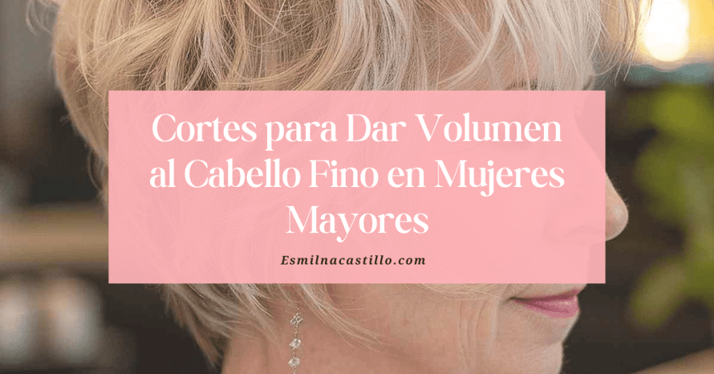 Cortes para Dar Volumen al Cabello Fino en Mujeres Mayores