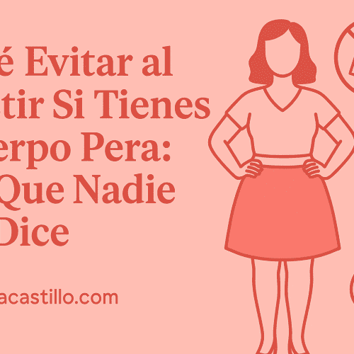 Qué Evitar al Vestir Si Tienes Cuerpo Pera