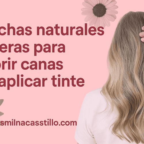 Mechas naturales caseras para cubrir canas sin aplicar tinte