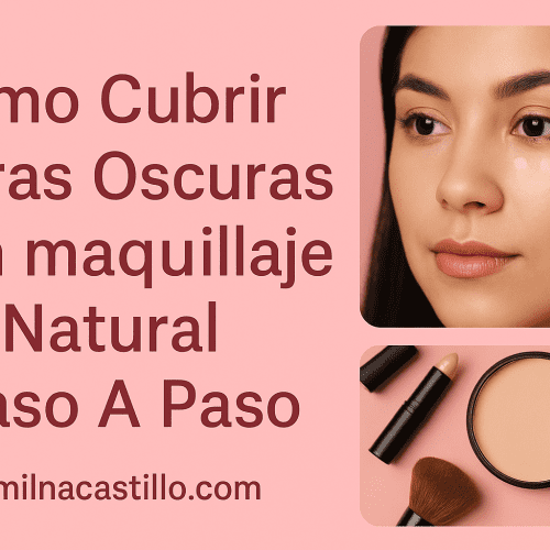 Cómo Cubrir Ojeras Oscuras Con maquillaje Natural Paso A Paso