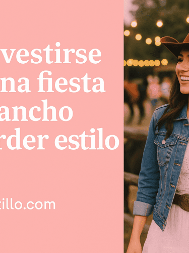Cómo Vestirse Para Una Fiesta En El Rancho Sin Perder Estilo