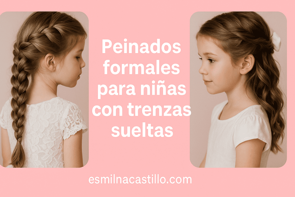 Peinados Formales Para Niñas Con Trenzas Sueltas
