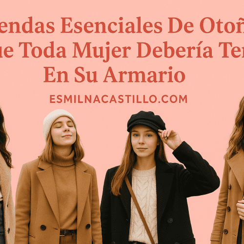 Prendas Esenciales De Otoño Que Toda Mujer Debería Tener En Su Armario