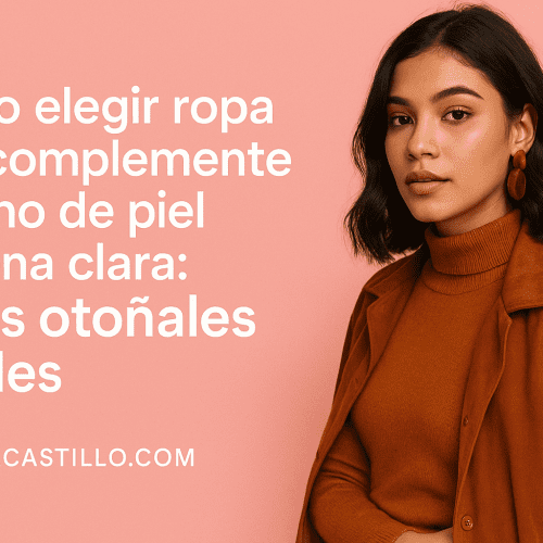 Cómo Elegir Ropa Que Complemente Tu Tono De Piel Morena Clara
