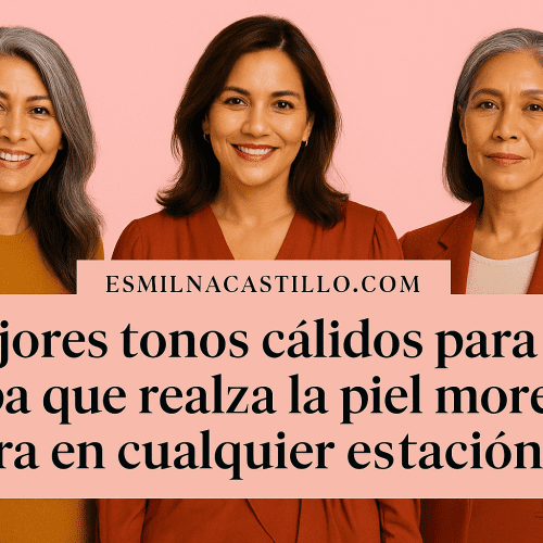 Mejores Tonos Cálidos Para Ropa Que Realza La Piel Morena Clara En Cualquier Estación