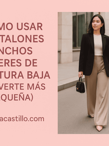 Cómo Usar Pantalones Anchos si Eres de Estatura Baja (Sin Verte Más Pequeña)