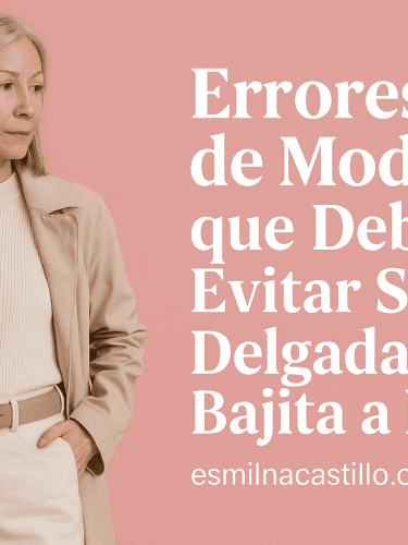 Top 7 Errores de Moda que Debes Evitar Si Eres Delgada y Bajita a los 50
