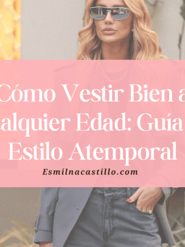 Cómo Vestir Bien a Cualquier Edad: Guía de Estilo Atemporal para mujeres de 20 30 40 50 y Mas