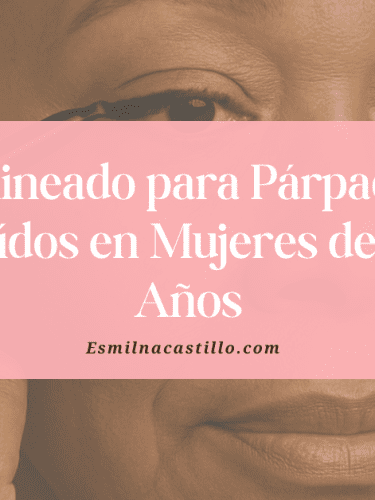 El Mejor Delineado para Párpados Caídos en Mujeres de 60 Años o Más
