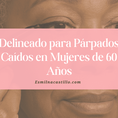 Delineado para Párpados Caídos en Mujeres de 60 Años