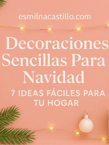 Decoraciones Sencillas Para Navidad: 7 Ideas Fáciles Para Tu Hogar