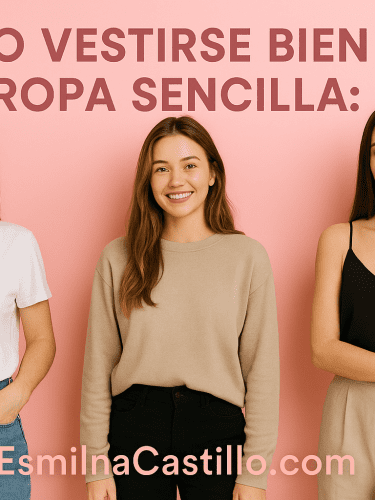 Cómo Vestirse Bien con Ropa Sencilla: Guía de Estilo Fácil y Elegante