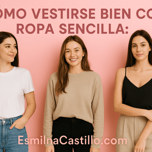 Como Vestirse Bien Con Ropa Sencilla