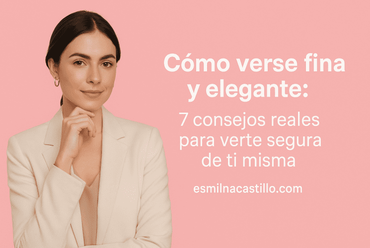Cómo verse fina y elegante