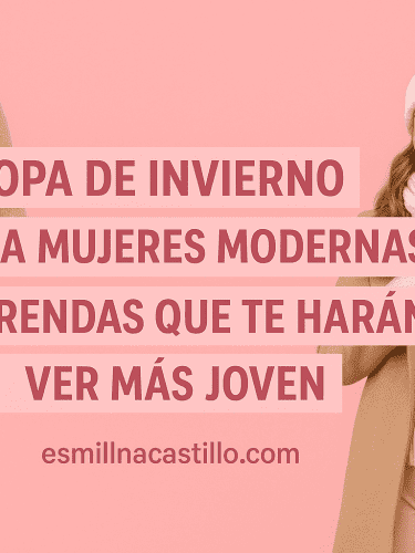Ropa de Invierno para Mujeres Modernas: 12 Prendas Que Te Harán Ver Más Joven